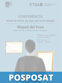 ACTE AJORNAT. Conferència "Punt de vista: el lloc des d’on mirem" amb Miquel del Pozo a l'ETSAB