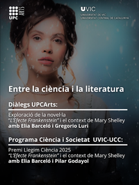 Programa conjunt UPCArts i UVIC: 'Entre la ciència i la literatura', al voltant de l'obra 'L'efecte Frankenstein', d'Elia Barceló.