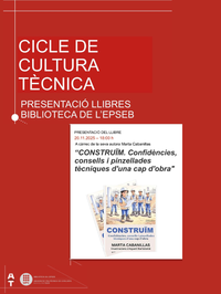 Cicle de Cultura Tècnica: CONSTRUÏM. Confidències, consells i pinzellades tècniques d’una cap d’obra, de Marta Cabanillas