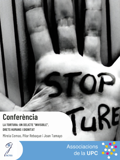Conferència "La tortura: un delicte "invisible", drets humans i dignitat" a càrrec de Mireia Comas, Pilar Rebaque i Joan Tamayo.