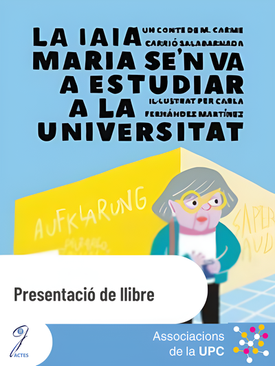Presentació del llibre "La iaia maria se´n va a estudiar a la universitat"