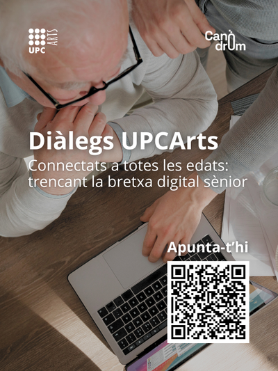 Diàlegs UPCArts. Connectats a totes les edats: trencant la bretxa digital sènior