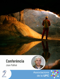 Conferència 'L'espeleologia: una activitat esportiva farcida de ciència', a càrrec de Joan Pallisé. Organitza ACTeS.